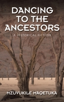 Dancing to the Ancestors: A Historical Fiction 1543767206 Book Cover