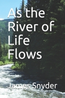 As the River of Life Flows 1671215664 Book Cover