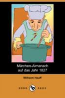 M�rchen-Almanach Auf Das Jahr 1827 1482557606 Book Cover