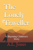 The Lonely Traveller: A Rhyming Children's Story B08L47RW3D Book Cover
