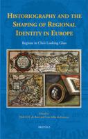 Historiography and the Shaping of Regional Identity in Europe: Regions in Clio's Looking Glass 2503590713 Book Cover