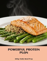 POWERFUL PROTEIN PLAN 100g+ Daily Meal Prep B0FHDVGL6P Book Cover