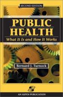 Public Health, 2nd Edition: What It Is and How It Works 0763724998 Book Cover