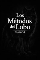 Los Métodos del Lobo: Herramientas cognitivas y algoritmos para cartografiar la mente, la civilización y la realidad (Spanish Edition) B0GJFVWQNJ Book Cover