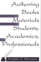Authoring Books and Materials for Students, Academics, and Professionals 0275961605 Book Cover