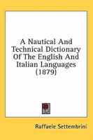 A Nautical and Technical Dictionary of the English and Italian Languages 1016582889 Book Cover