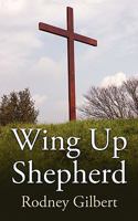 Wing Up Shepherd 1414117825 Book Cover