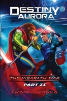 Destiny Aurora : Visarath War Par II B0FGGR6X8B Book Cover