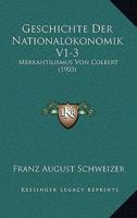 Geschichte Der Nationalokonomik V1-3: Merkantilismus Von Colbert (1903) 1161003045 Book Cover