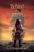 Behind the Black Flag: (The Amelia Lalonde Trilogy, #2) B0CJ41XFB8 Book Cover