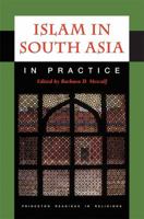 Islam in South Asia in Practice (Princeton Readings in Religions) 0691044201 Book Cover