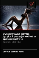 Dyskursywne użycie języka i pozycja kobiet w spoleczeństwie 6203293083 Book Cover