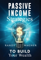Passive Income Strategies to Build Your Wealth 1955553017 Book Cover