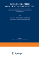 Bibliographie Der Luftfahrtmedizin: Eine Zusammenstellung Von Arbeiten Uber Luftfahrtmedizin Und Grenzgebiete Bis Ende 1936 3642903630 Book Cover