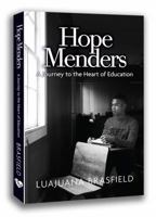 Hope Menders : A Journey to the Heart of Education 0972829709 Book Cover