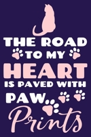 The Road To My Heart Is Paved With Paw Prints: Blank Lined Notebook Journal: Gifts For Cat Lovers Him Her Lady 6x9 110 Blank Pages Plain White Paper Soft Cover Book 1711878030 Book Cover