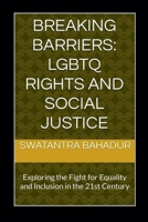 Breaking Barriers: LGBTQ Rights and Social Justice B0BZL34RY9 Book Cover