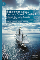 The Emerging Markets Investor’s Guide to Country Risk: Systematic Risks and the Threats to Investment Performance 3032268230 Book Cover