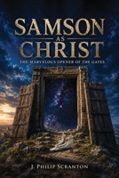 Samson As Christ: The Marvelous Opener of the Gates B0HM22JPV8 Book Cover