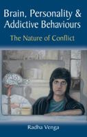 Brain, Personality and Addictive Behaviours: The Nature of Conflict 190523709X Book Cover