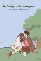 Der Teenager - Überlebensguide: Wie du das Leben rockst! B0BXNMFVLV Book Cover