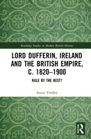 Lord Dufferin, Ireland and the British Empire, c. 1820–1900 0367712784 Book Cover