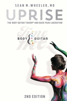 Uprise: The Body Guitar Theory and Back Pain Liberation B0G6NR7KG7 Book Cover