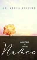 Manifesting My Father’s Names B0FGJ764QS Book Cover