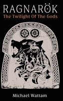 Ragnarök: The Twilight of the Gods 1918162298 Book Cover