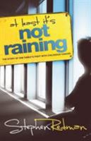 At Least it's Not Raining: The Story of One Family's Fight with Childhood Cancer 1905991495 Book Cover