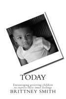 Today: Encouraging greieving children to express their inner feelings 1456525786 Book Cover