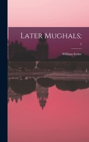 Later Mughals;; 2 1014481198 Book Cover