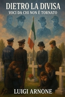 Dietro la Divisa: Voci da chi non è tornato (Italian Edition) B0FPCBPXJH Book Cover