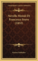 Novelle Morali Di Francesco Soave (1832) 1167583493 Book Cover