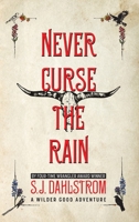 Never Curse the Rain: The Adventures of Wilder Good #9 1589882032 Book Cover
