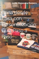 Gana desde Casa con Personalización: Guía Paso a Paso: Cómo iniciar un emprendimiento rentable desde tu hogar usando técnicas modernas y económicas de personalización. (Spanish Edition) B0G7Y4S6X6 Book Cover