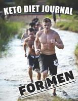 Keto Diet Journal For Men: Weight Loss Tracker, Monthly Progress, Task Challenges, Ketogenic Foods, Grocery Ideas and much more ! 1082329223 Book Cover