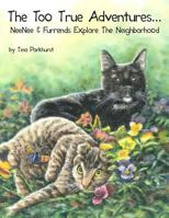 The Too True Adventures... NeeNee & Furrends Explore The Neighborhood 1491237791 Book Cover