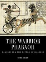 The Warrior Pharaoh: Rameses II and the Battle of Quadesh (Osprey Trade Editions) 1841760390 Book Cover