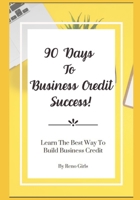 90 Days to Business Credit Success B098CHF15X Book Cover
