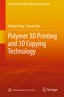 Polymer 3D Printing and 3D Copying Technology (Advanced and Intelligent Manufacturing in China) 9819901006 Book Cover