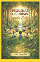 PEQUENAS HISTÓRIAS: Grandes Sonhos (Portuguese Edition) B0GJZL693Z Book Cover
