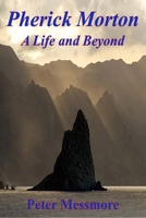 Pherick Morton: A Life and Beyond 1729026222 Book Cover