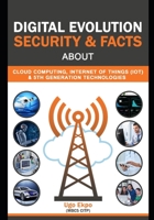 Digital Evolution: Security & Facts about Cloud, IOT & 5G Technologies B08GFX5L5S Book Cover