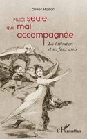 Plutôt seule que mal accompagnée: La littérature et ses faux amis - Essai (French Edition) 2140313798 Book Cover