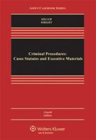 Criminal Procedures: Prosecution and Adjudication, Cases, Statutes, and Executive Materials