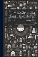 Im Kampfe Um Babel Und Bibel: Ein Wort Zur Verst�ndigung Und Abwehr (Classic Reprint) 1021388416 Book Cover