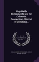 Negotiable instruments law for Colorado, Connecticut, District of Columbia .... 1240139284 Book Cover