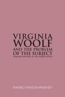 Virginia Woolf and the Problem of the Subject: Feminine Writing in the Major Novels 0748641947 Book Cover