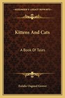 Kittens and Cats; a Book of Tales 9356379319 Book Cover